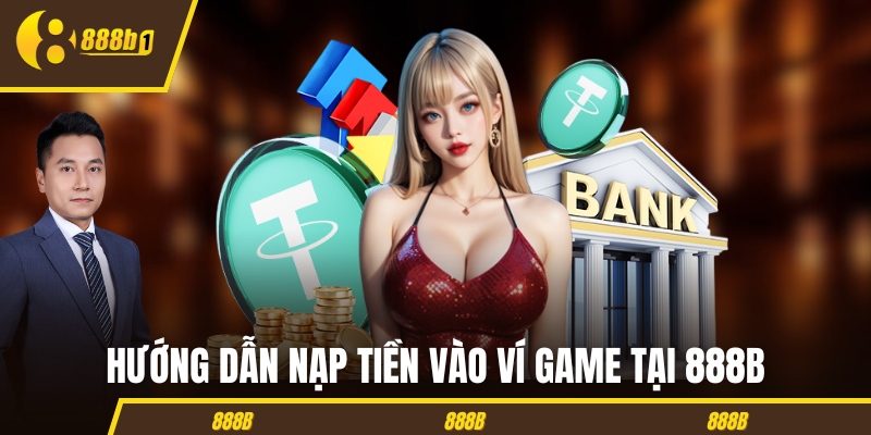 Hướng dẫn nạp tiền vào ví game tại 888B