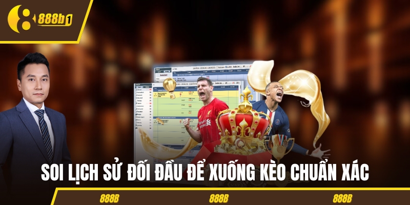 Soi lịch sử đối đầu để xuống kèo chuẩn xác