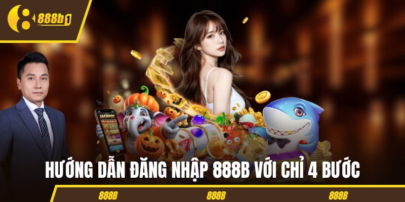 Hướng dẫn đăng nhập 888B với chỉ 4 bước