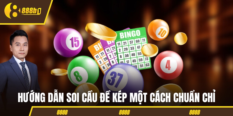 Hướng dẫn soi cầu đề kép một cách chuẩn chỉ