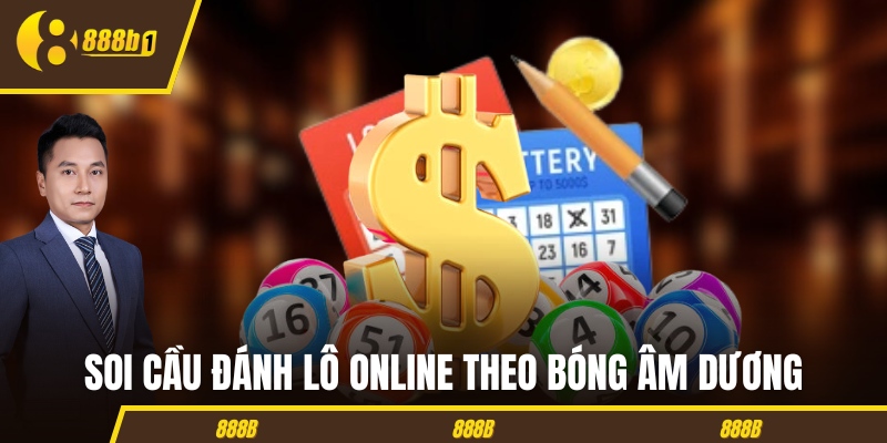 Soi cầu đánh lô online theo bóng âm dương