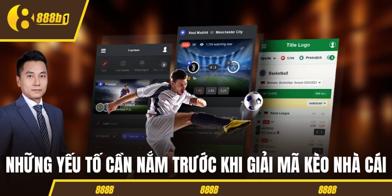 Những yếu tố cần nắm trước khi giải mã kèo nhà cái