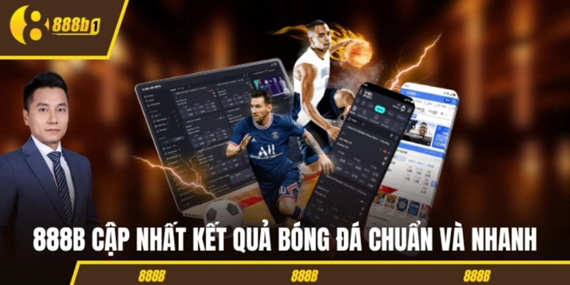 888B cập nhật kết quả bóng đá chuẩn và nhanh