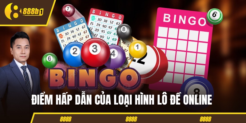 Điểm hấp dẫn của loại hình lô đề online 