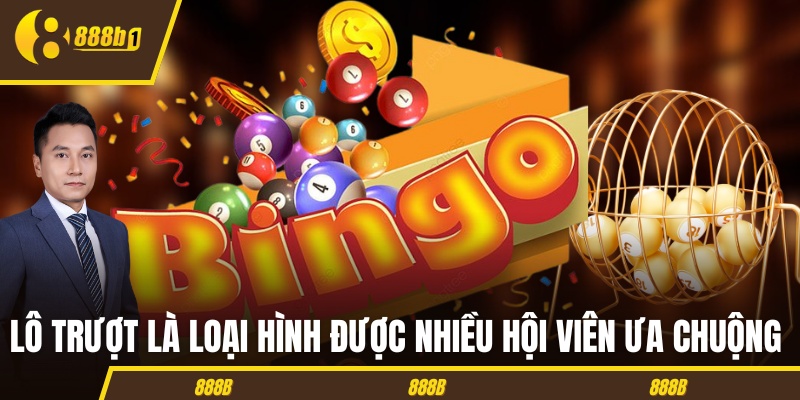 Lô trượt là loại hình được nhiều hội viên ưa chuộng tại 888B