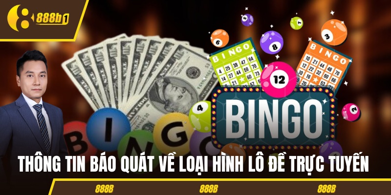Thông tin báo quát về loại hình lô đề trực tuyến