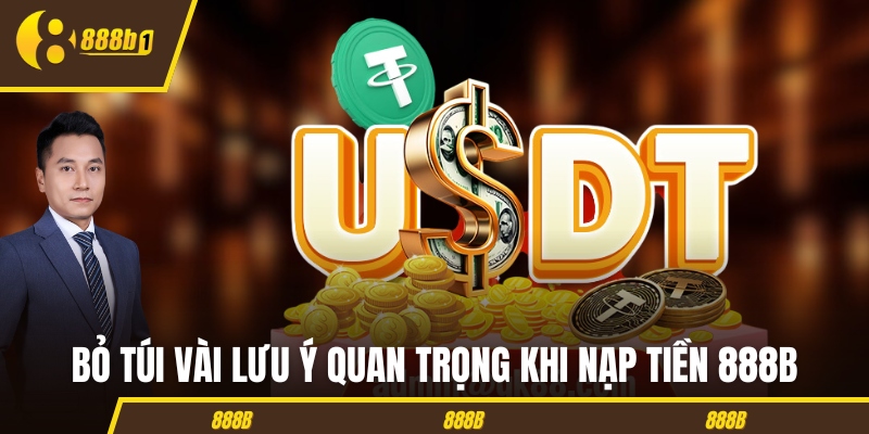 Bỏ túi vài lưu ý quan trọng khi nạp tiền 888B