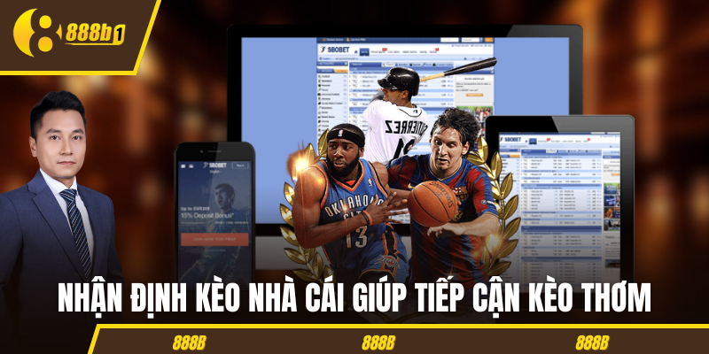 Nhận định kèo nhà cái giúp tiếp cận kèo thơm