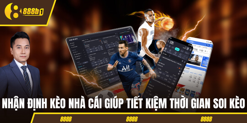 Nhận định kèo nhà cái giúp tiết kiệm thời gian soi kèo