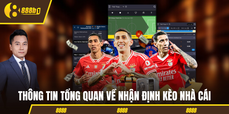 Thông tin tổng quan về nhận định kèo nhà cái