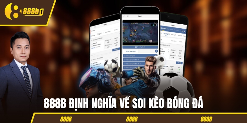 888B định nghĩa dễ hiểu về soi kèo bóng đá