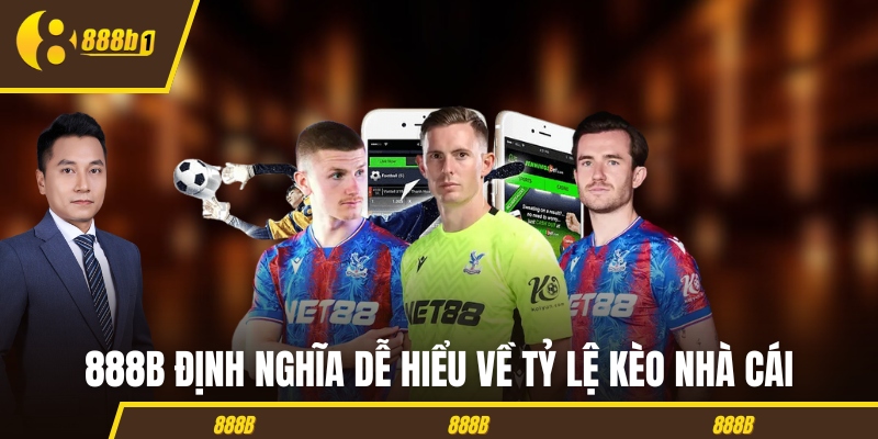 888B định nghĩa dễ hiểu về tỷ lệ kèo nhà cái
