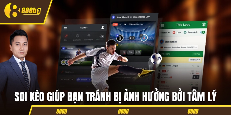 Soi kèo giúp bạn tránh bị ảnh hưởng bởi tâm lý