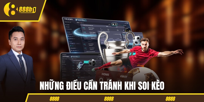 Những điều cần tránh khi soi kèo tại 888B