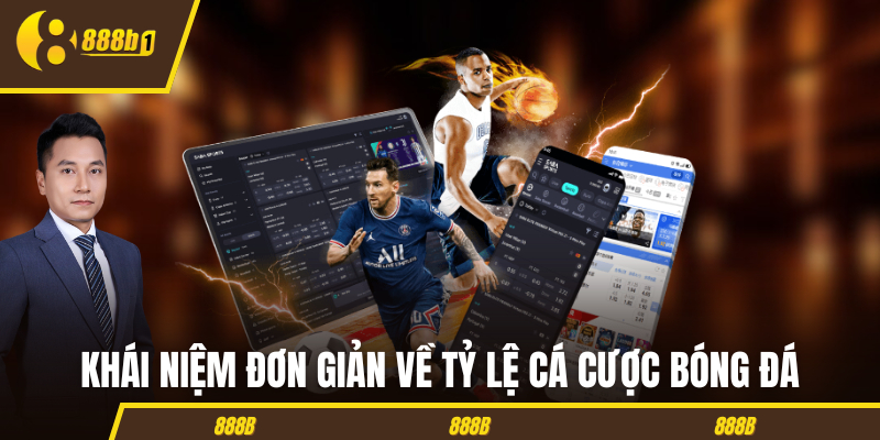 Khái niệm đơn giản về tỷ lệ cá cược bóng đá