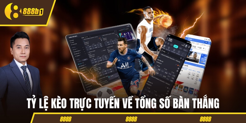 Tỷ lệ kèo trực tuyến về tổng số bàn thắng