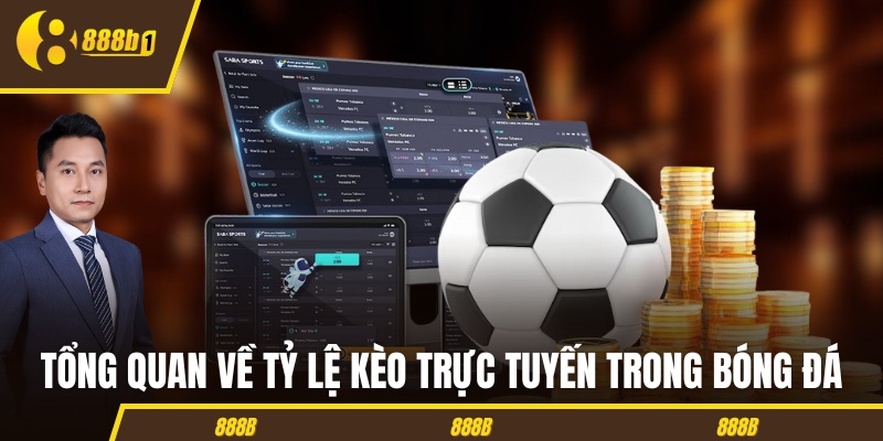 Tổng quan về tỷ lệ kèo trực tuyến trong bóng đá